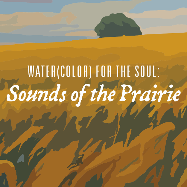 Water(color) for the Soul: Sounds of the Prairie