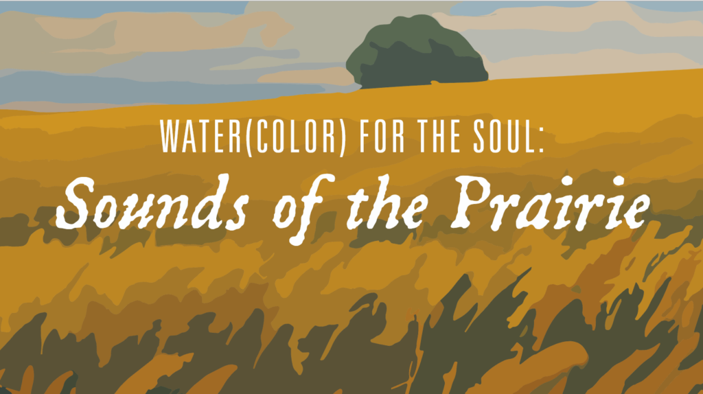Water(color) for the Soul: Sounds of the Prairie